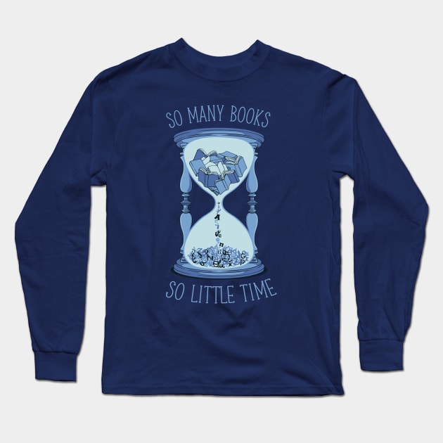 So Many Books, So Little Time by Tobe Fonseca Long Sleeve T-Shirt by Tobe_Fonseca
